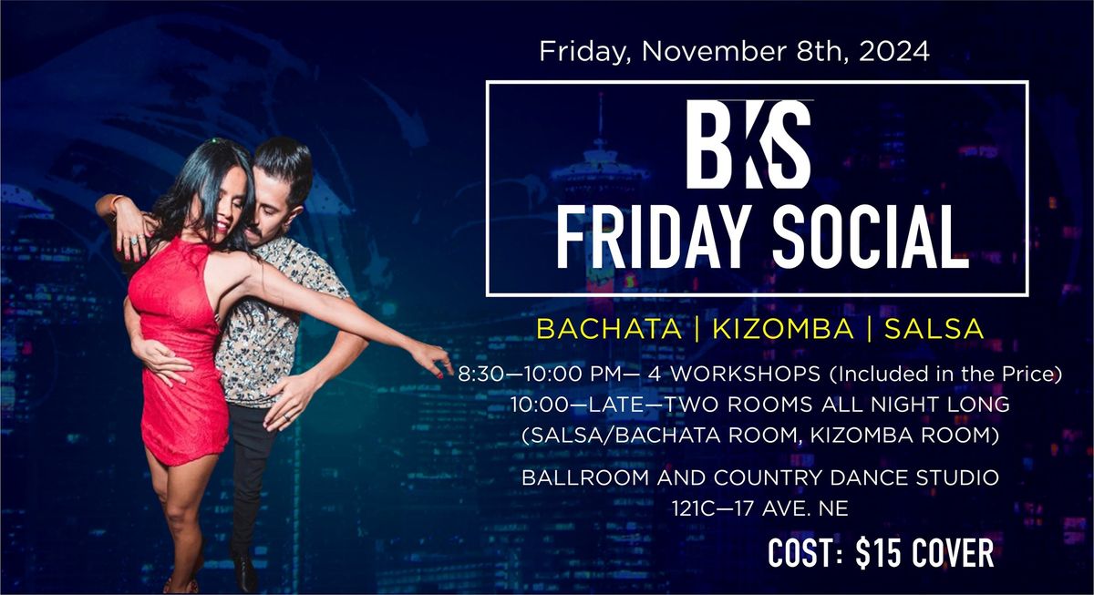 BKS (BACHATA KIZOMBA SALSA) FRIDAY NIGHT SOCIAL