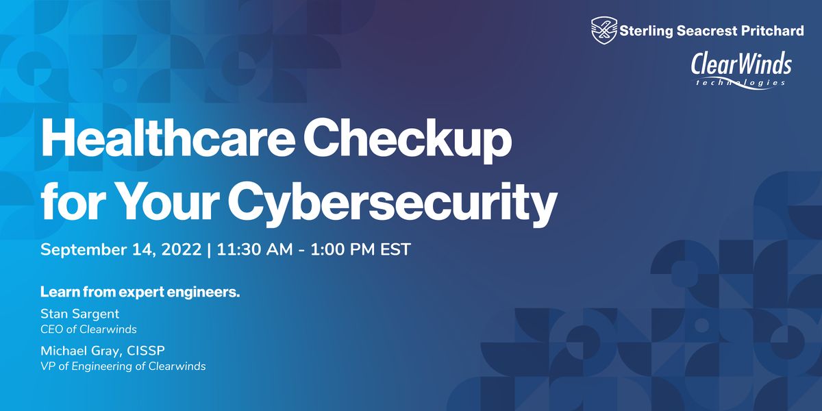 Healthcare Checkup for Your Cybersecurity, Sterling Seacrest Pritchard ...