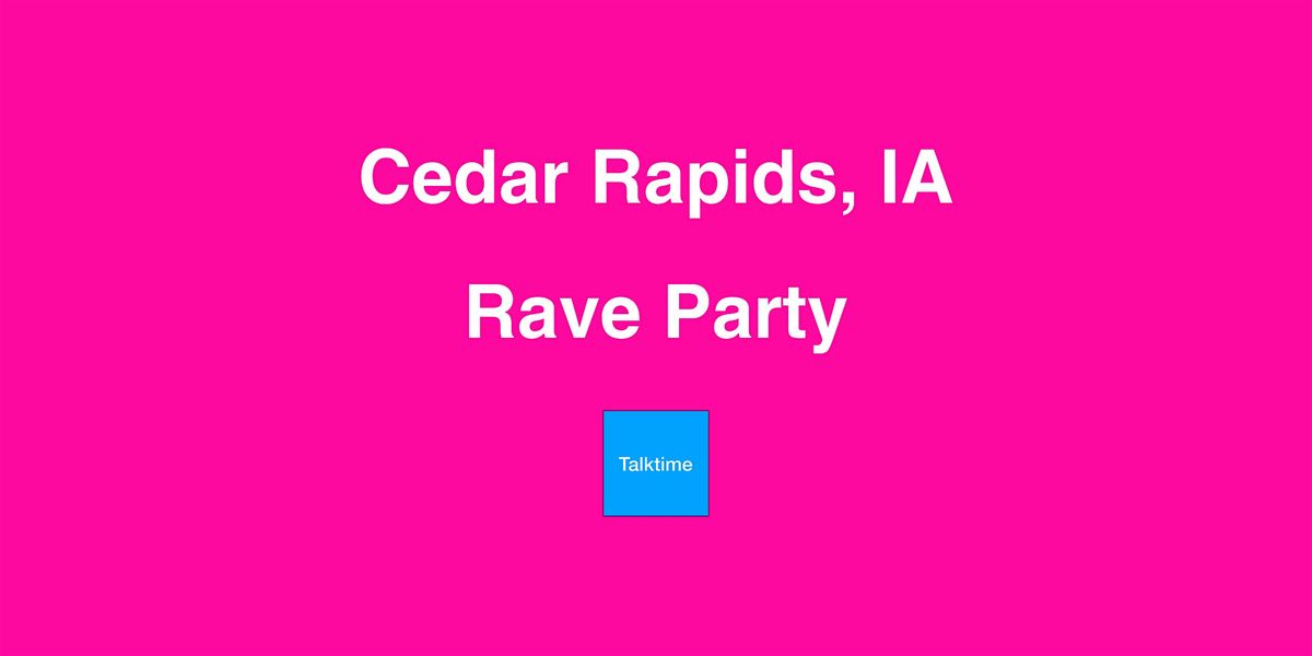 Rave Party - Cedar Rapids