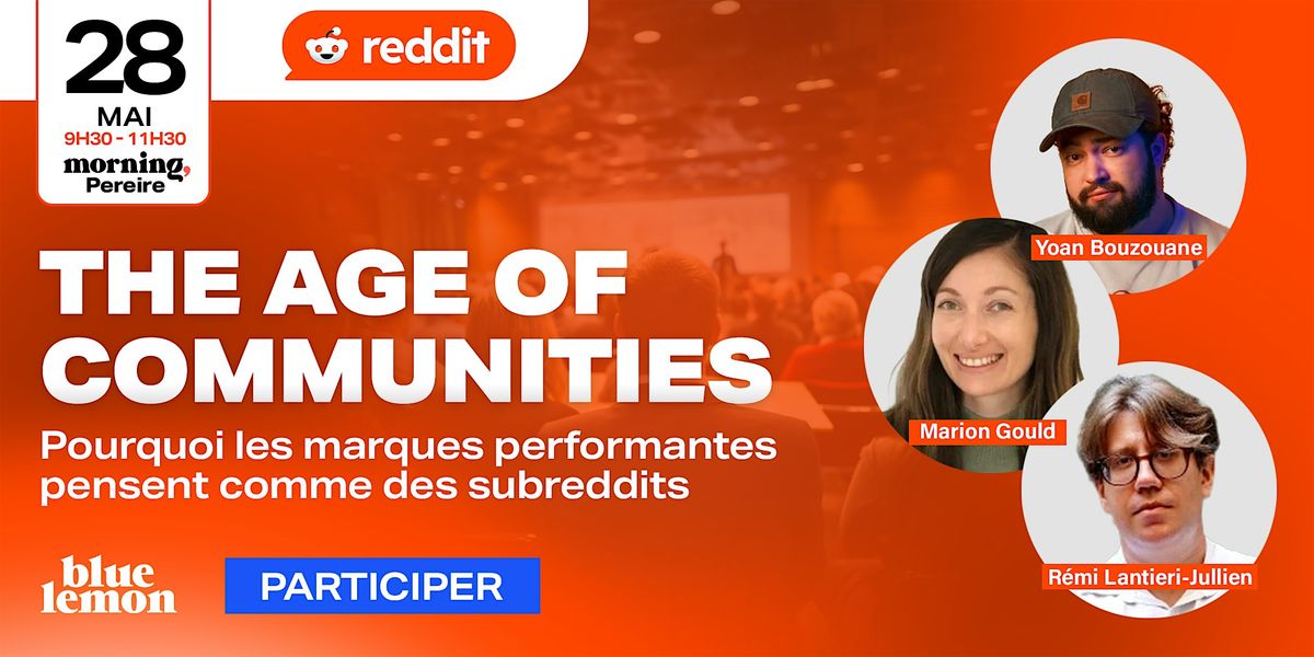 Reddit : Pourquoi les marques qui performent pensent en communaut\u00e9s
