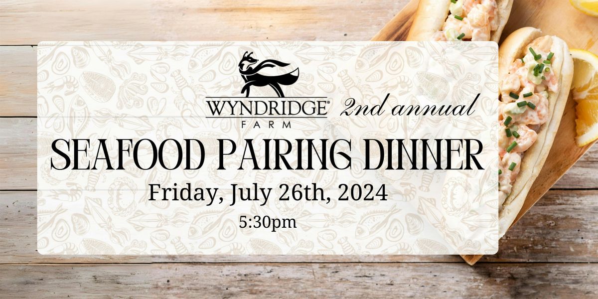 Wyndridge Farm 2nd Annual Seafood Pairing Dinner