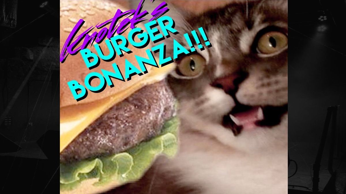 KNOTEK'S BURGER BONANZA @ THE FOUNDRY