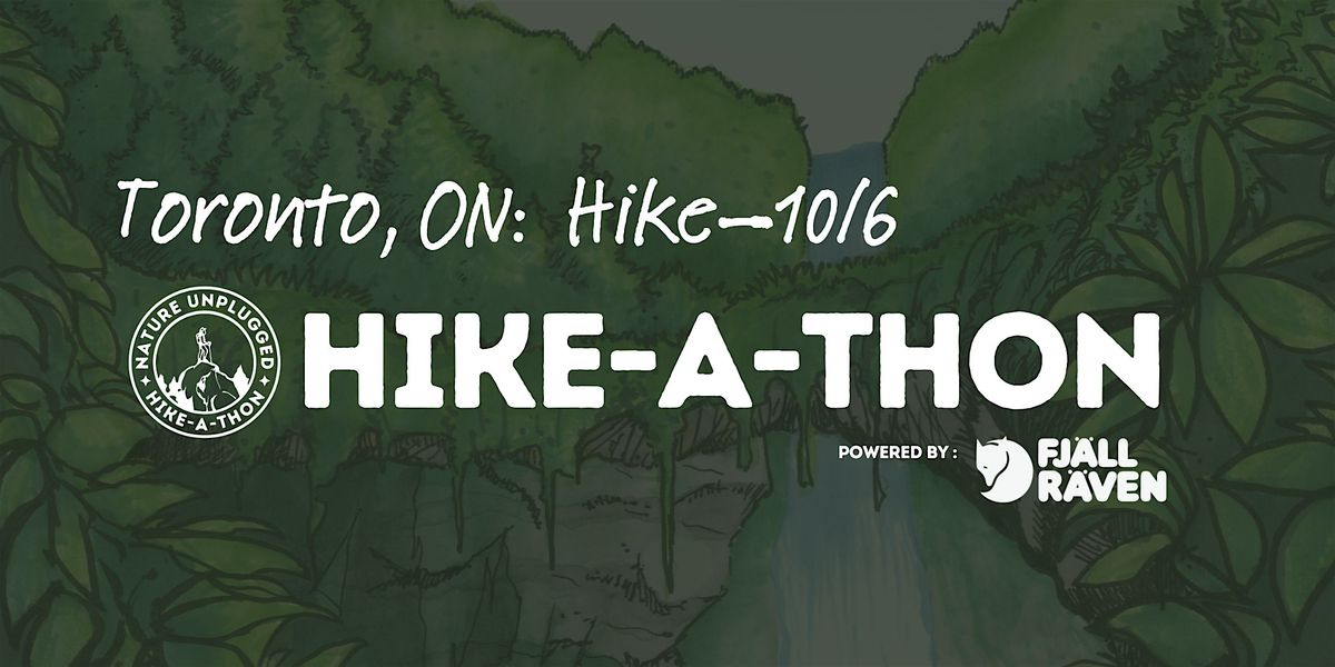 Toronto, ON Hike\u201410\/6: Nature Unplugged Hike-A-Thon