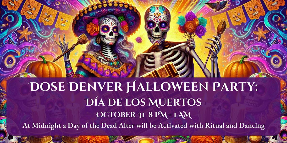 Dose Denver Halloween Party: Dia de los Muertos