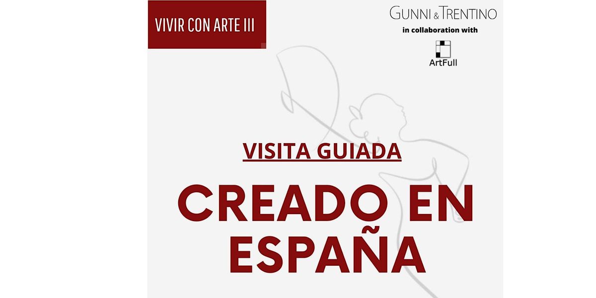 VIVIR CON ARTE III: CREADO EN ESPA\u00d1A . Visita Guiada