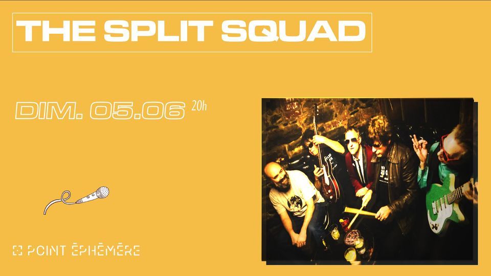 The Split Squad + Os Noctambulos | Dimanche 05.06 \u00e0 Point \u00c9ph\u00e9m\u00e8re