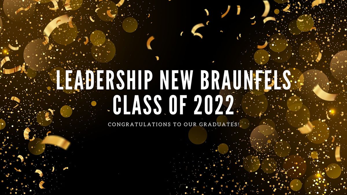 Leadership New Braunfels Class of 2022 Graduation