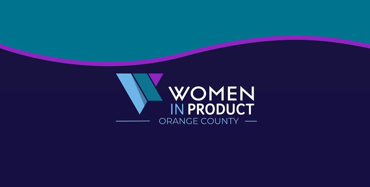 Women In Product Orange County - Spring  networking event