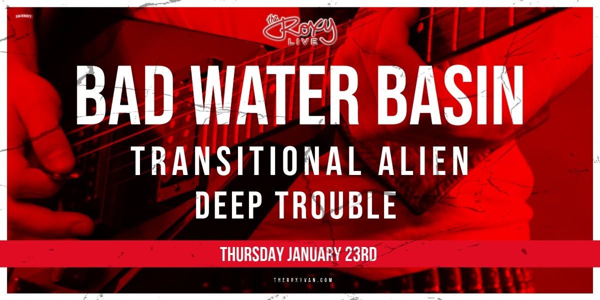 BADWATER BASIN \/ TRANSITIONAL ALIEN \/ DEEP TROUBLE