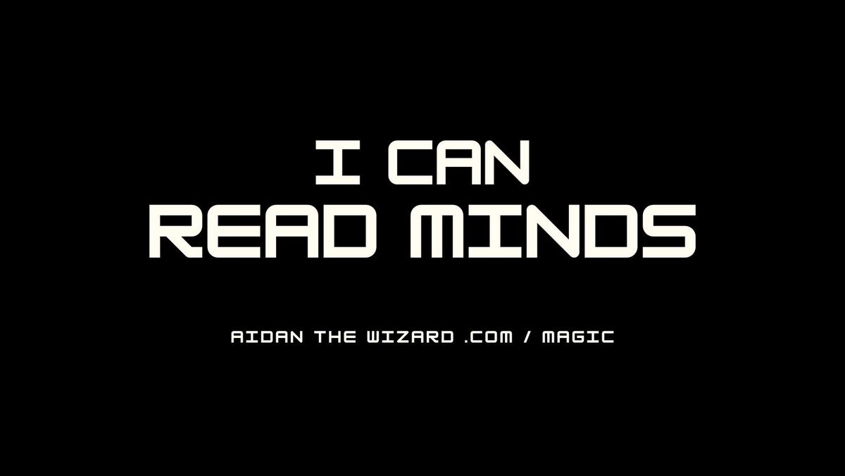 I CAN READ MINDS: A Magic Show (by Aidan the Wizard)