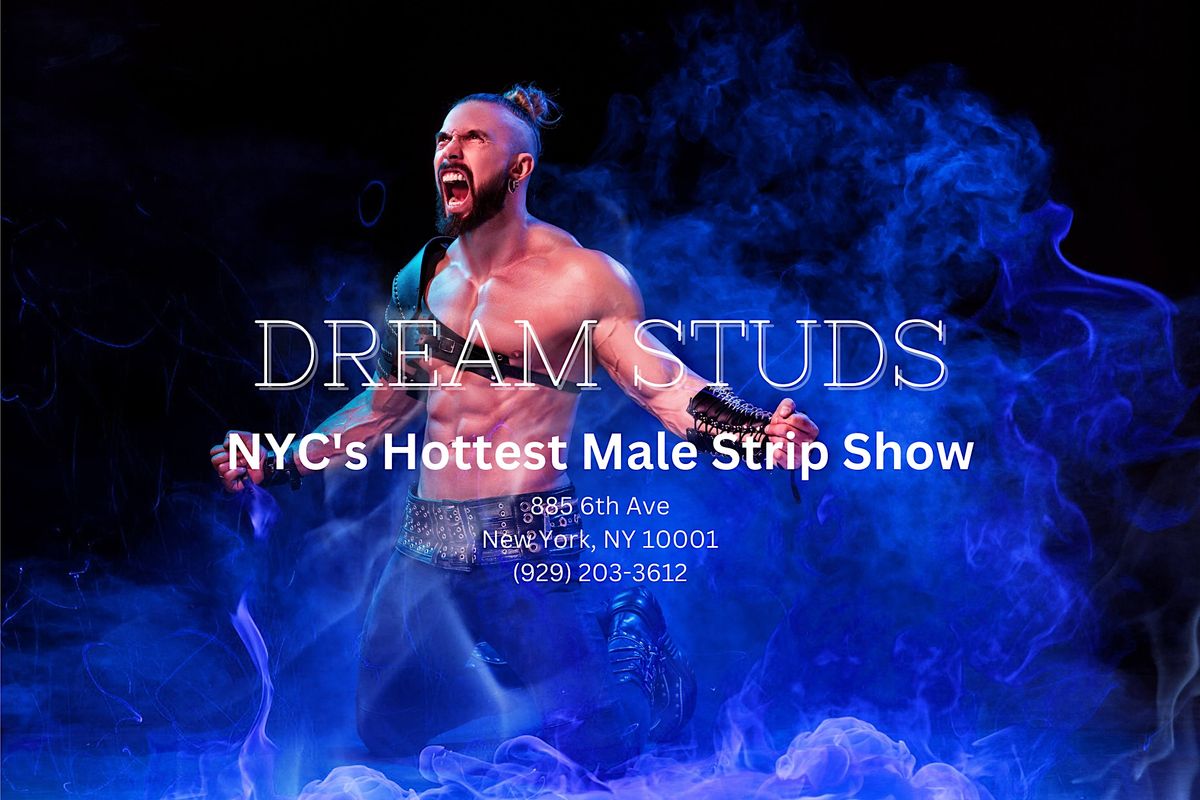 Dream Studs NYC Male Strip Club - New York's Hottest Male Strip Show!