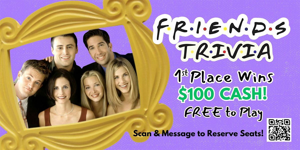 FRIENDS Trivia! Free to Play. Win $100 cash for 1st Place