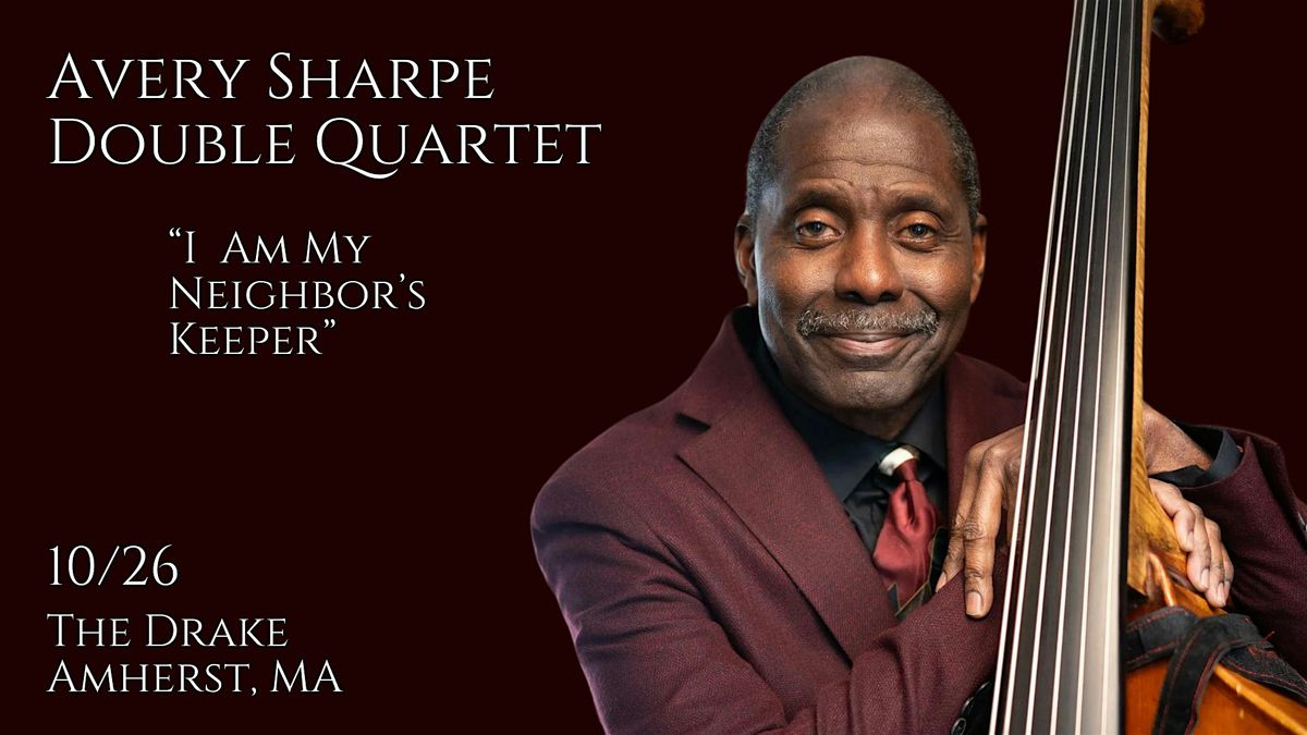 AVERY SHARPE DOUBLE QUARTET - I am My Neighbor's Keeper