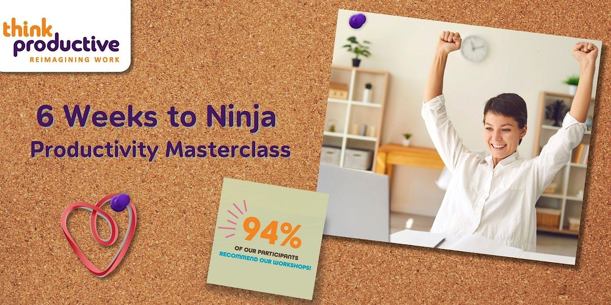6 Weeks to Ninja: Personal Productivity Masterclass
