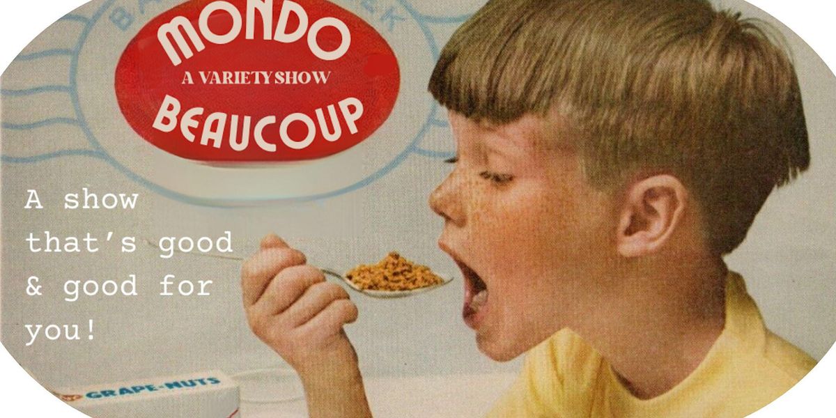 MONDO BEAUCOUP: An Improv and Variety Show