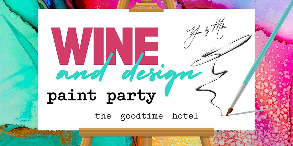 wine & design paint party @ the goodtime hotel