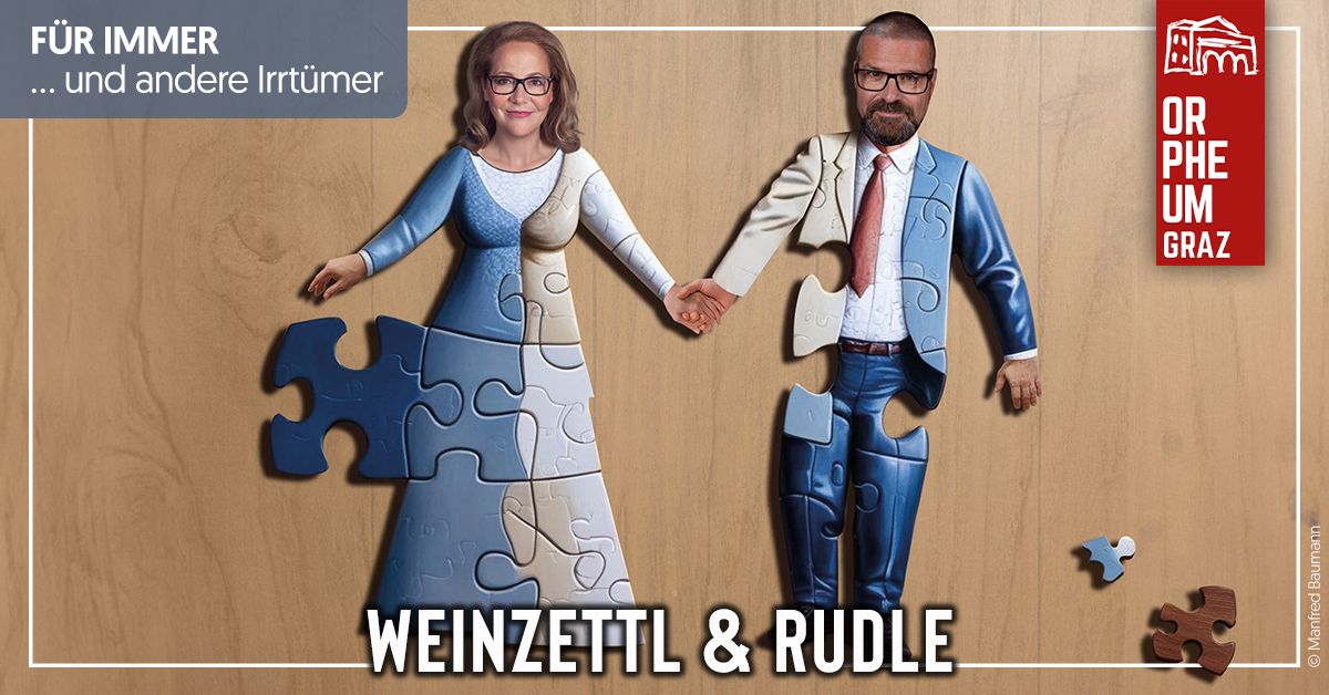 Weinzettl & Rudle \u2022 F\u00dcR IMMER ... und andere Irrt\u00fcmer \u2022 Orpheum Graz