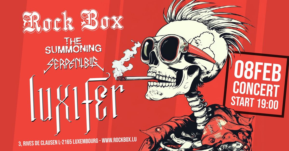 CONCERT \u2022 LUXIFER \u2022 THE SUMMONING \u2022 SERPENTBITE \u2022 ROCKBOX LUXEMBOURG