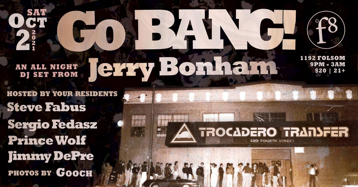 Go BANG! Presents DJ Jerry Bonham : Celebrating The Trocadero Transfer ...