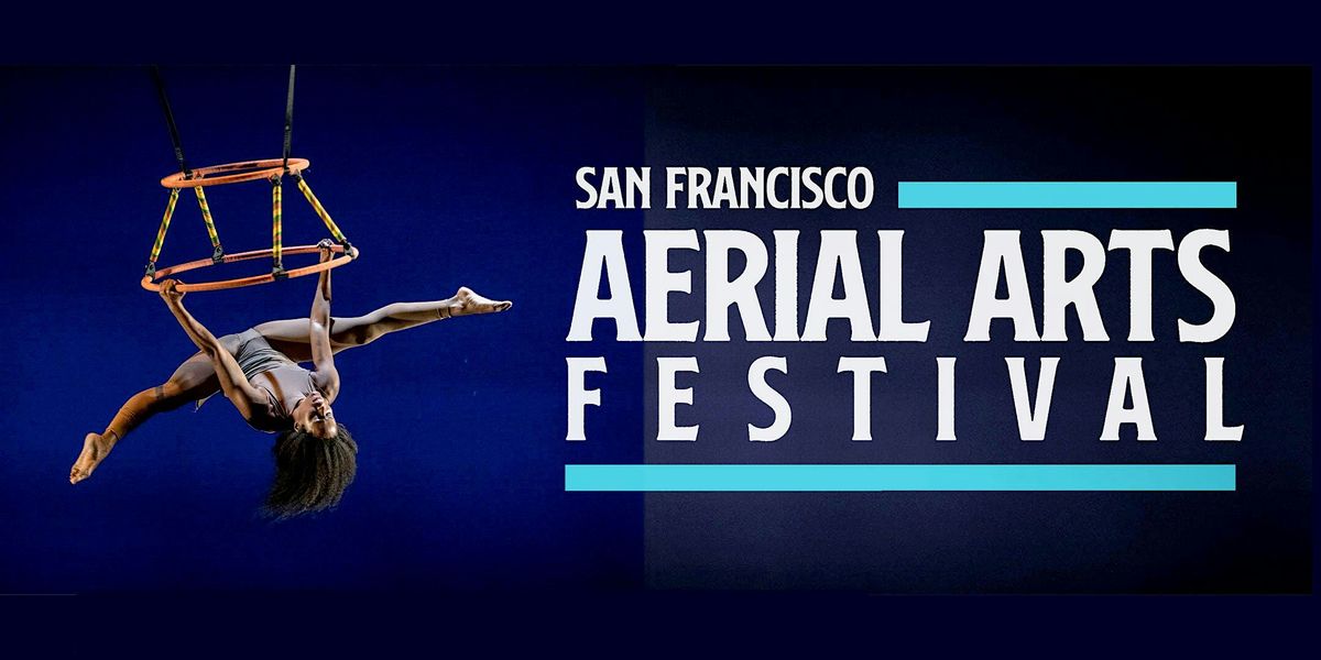 San Francisco Aerial Arts Festival Cowell Theater Showcase - 8PM Friday