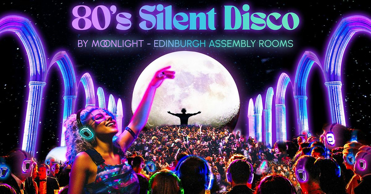 80s Silent Disco by Moonlight in Edinburgh Assembly Rooms