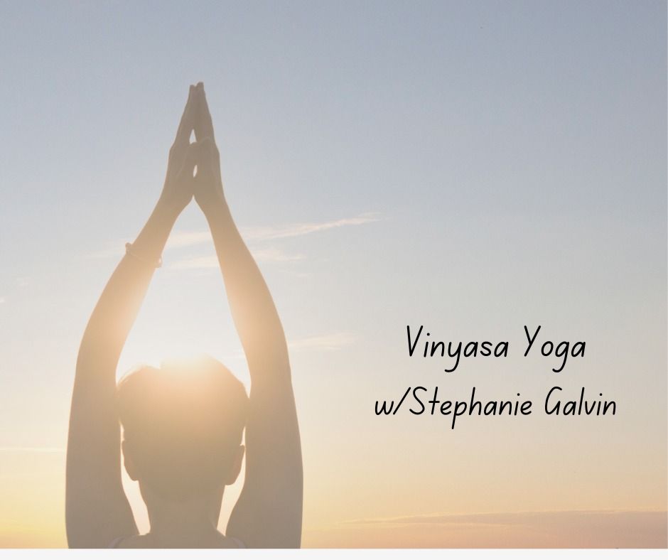 Vinyasa Yoga w\/Stephanie Galvin