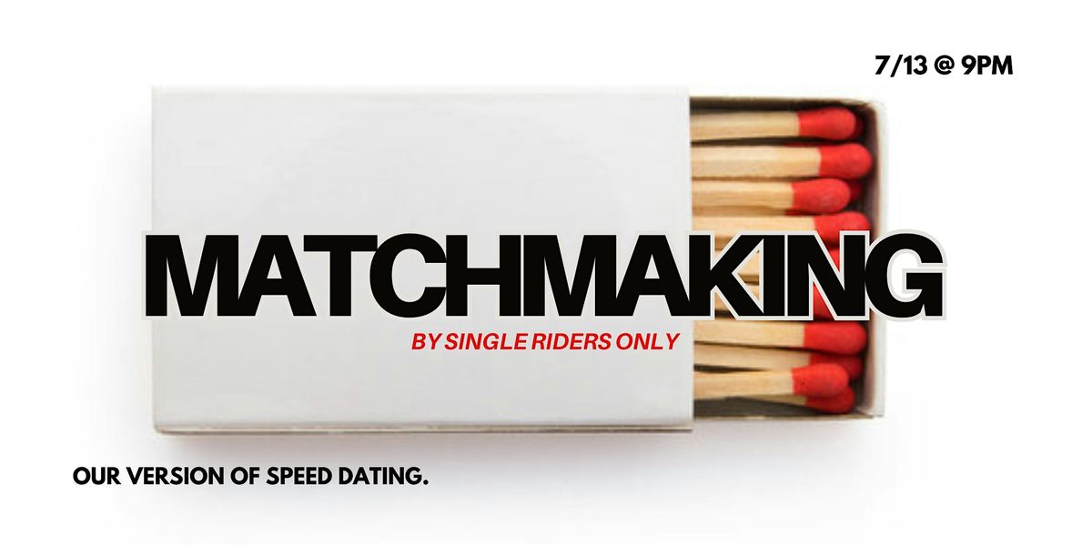 MATCHMAKING BY SINGLE RIDERS ONLY