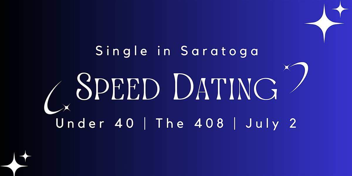 Single in Saratoga: Speed Dating - Under 40