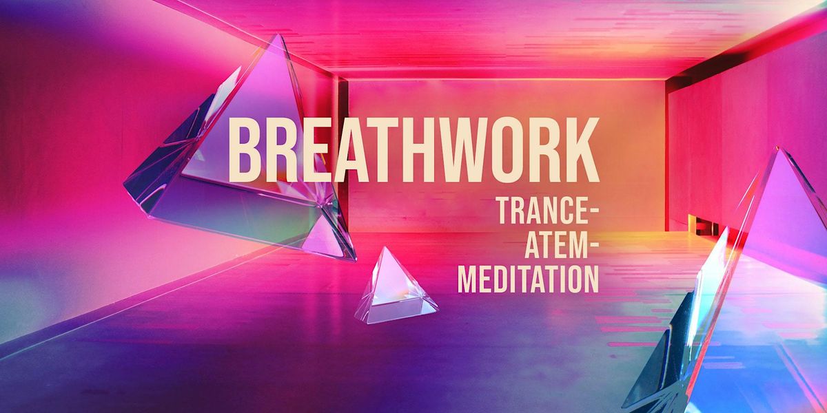 BREATHWORK - Trance-Atem-Meditation