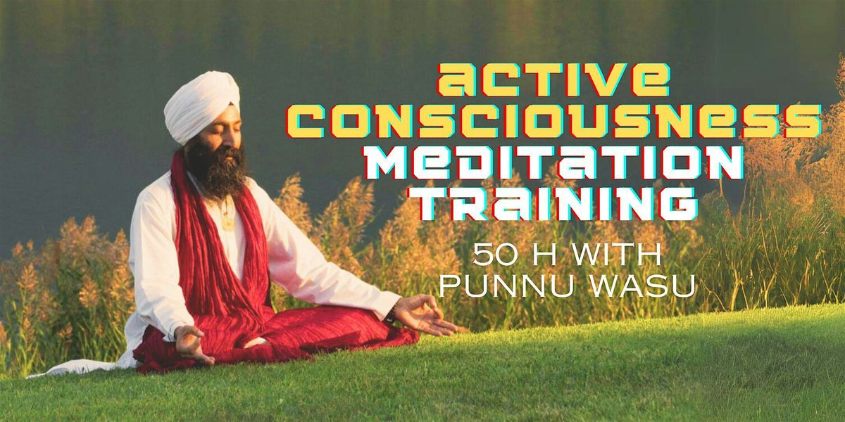 Active Consciousness Meditation Training (50h) with Punnu Wasu