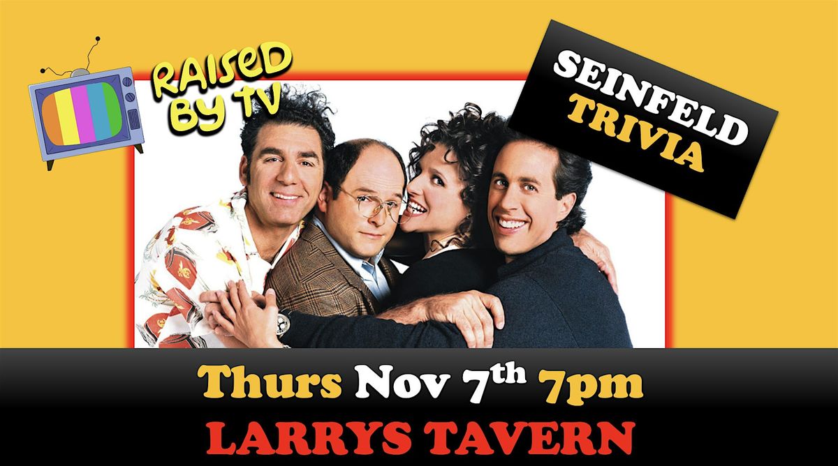 Seinfeld Trivia Night at Larrys Tavern