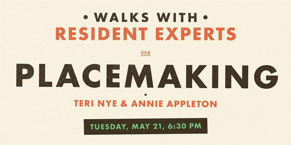 Walks With Resident Experts 004: Placemaking, Teri Nye and Annie Appleton