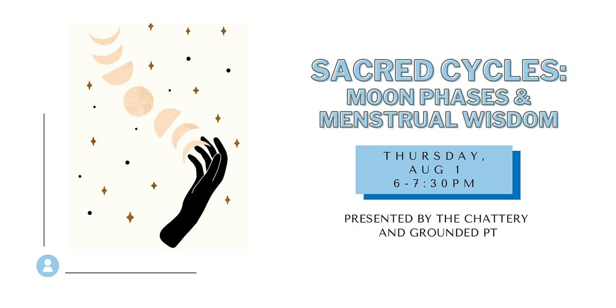 Sacred Cycles: Moon Phases and Menstrual Wisdom - IN-PERSON CLASS