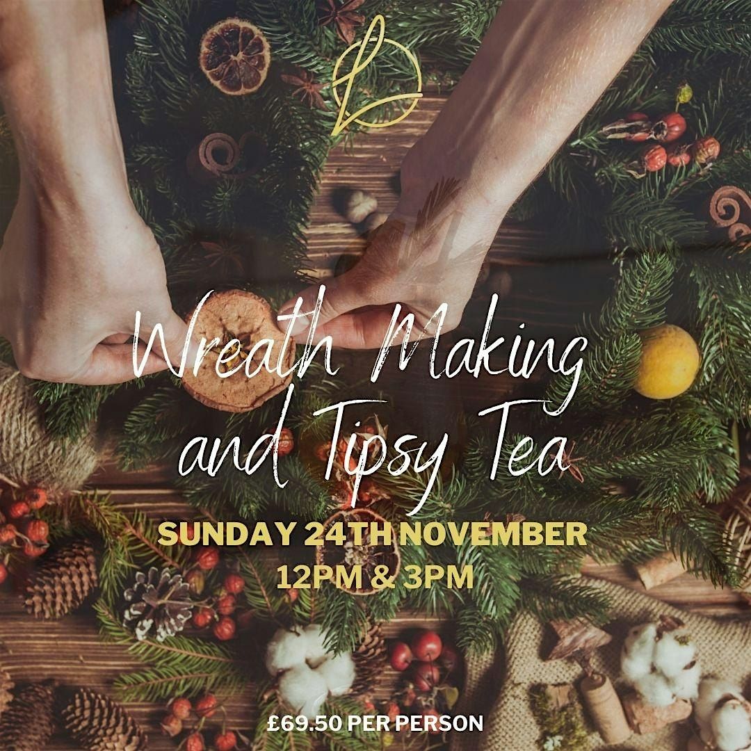 Wreath Making & Tipsy Tea