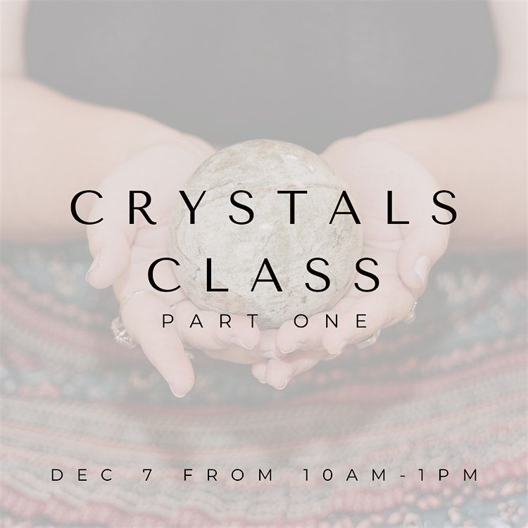 Dec 7: Crystals Class Part One