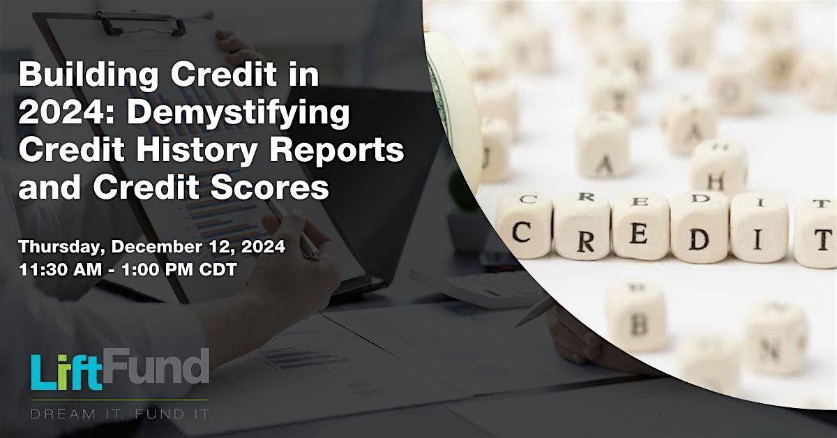 Building Credit in 2024-  Demystifying Credit Reports and Credit Scores