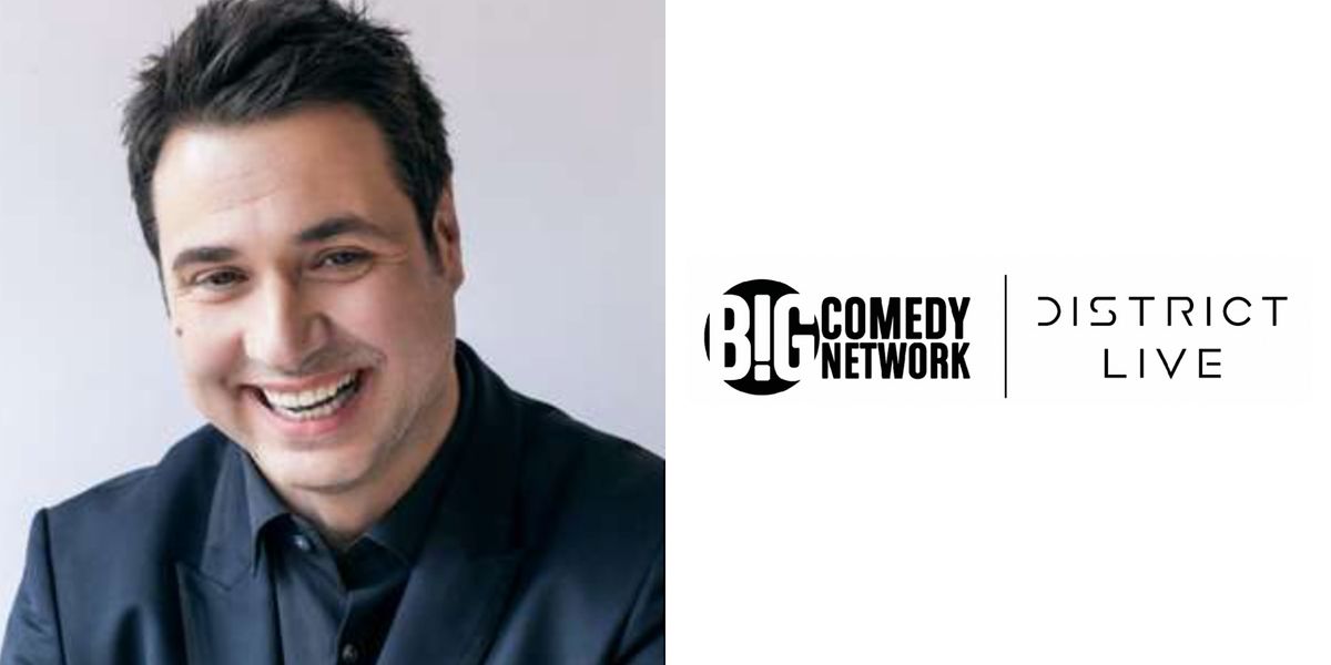 Big Comedy Network at District Live featuring Adam Ferrara, District ...