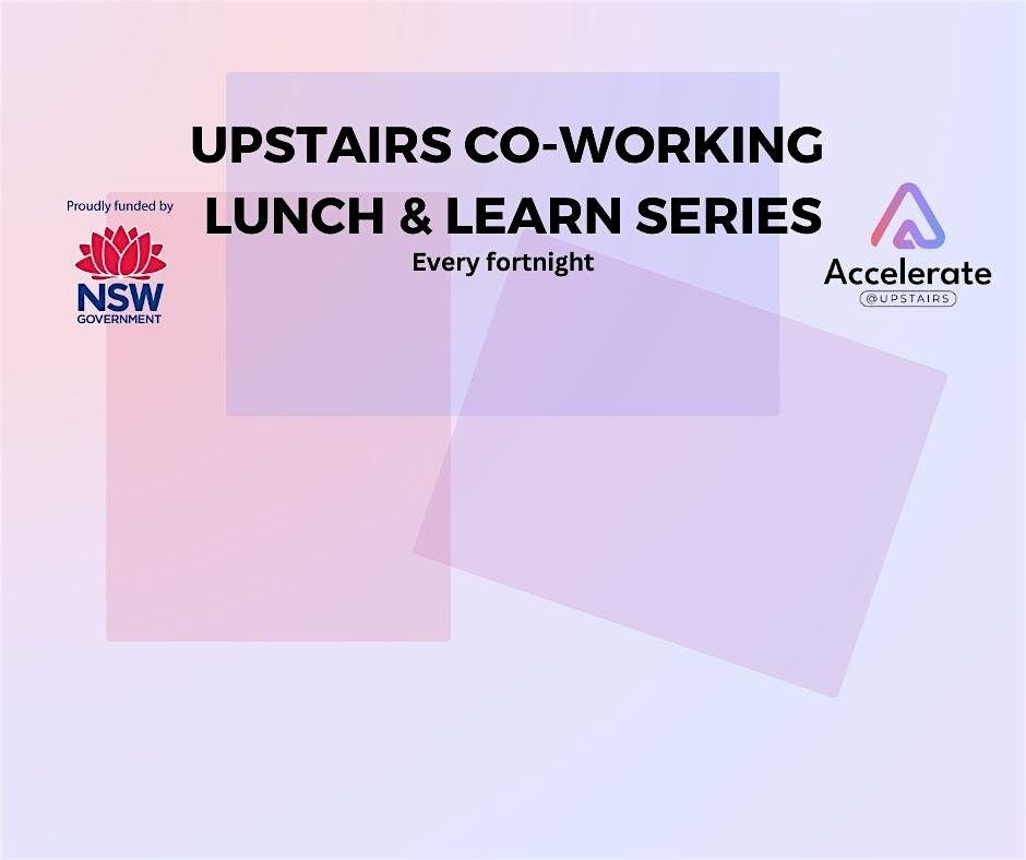 Upstairs co-working Lunch & Learn Series