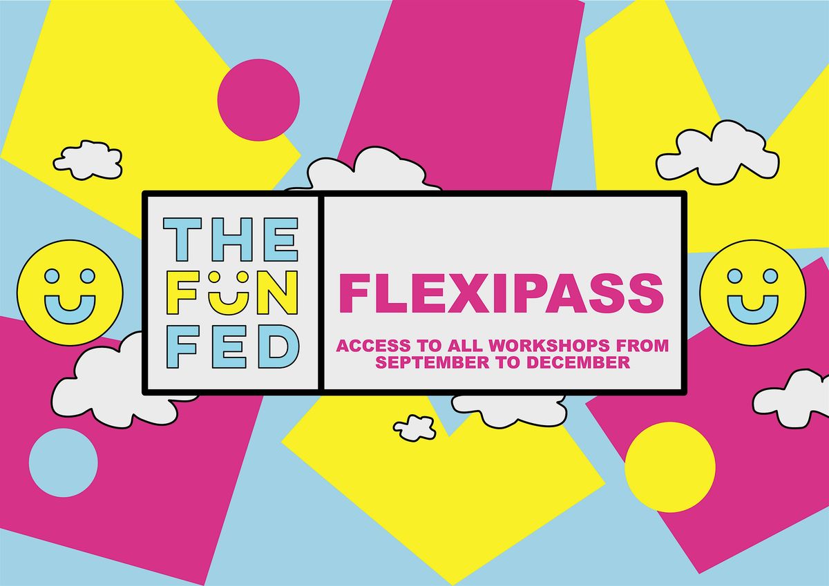 \u26a1\ufe0fThe Fun Fed Workshop Flexi-Pass PLUS \u26a1\ufe0fSept-Dec 2024