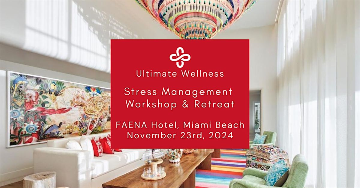 Stress Management, Practical Workshop & Retreat at FAENA Hotel, Miami Beach