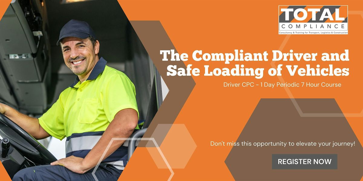Driver CPC - 1 Day course The Compliant Driver and Safe Loading of Vehicles