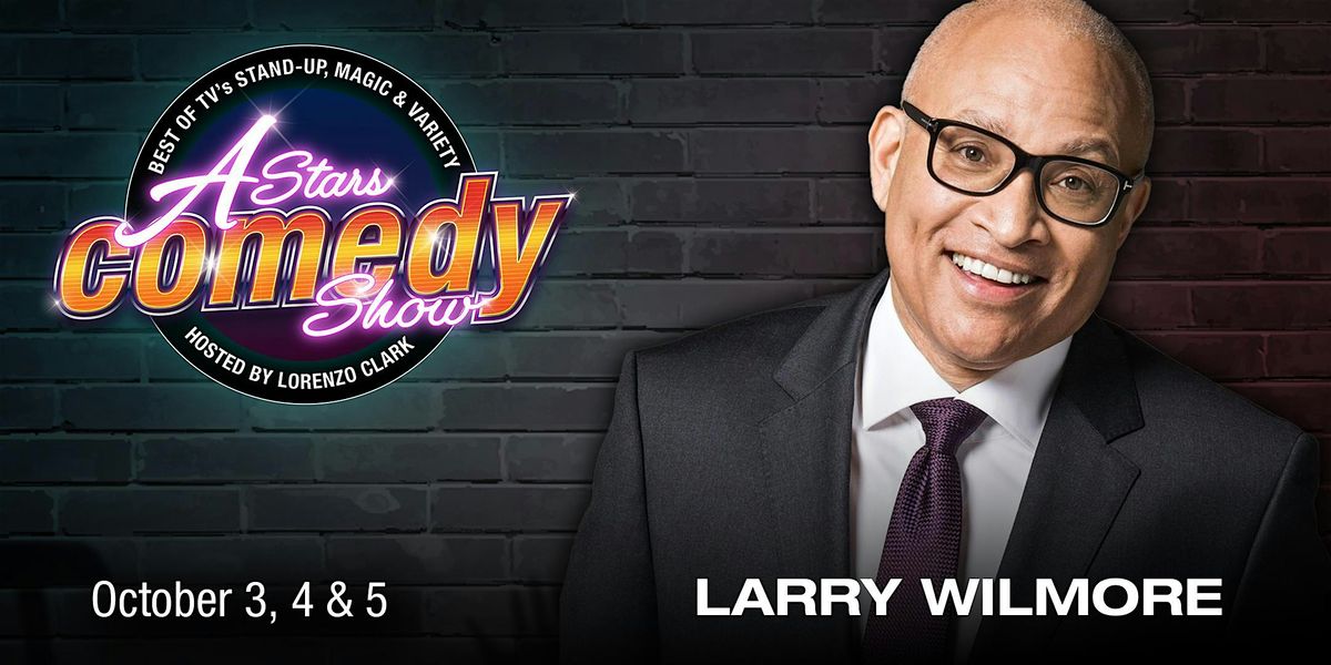 A-Stars Comedy: Larry Wilmore