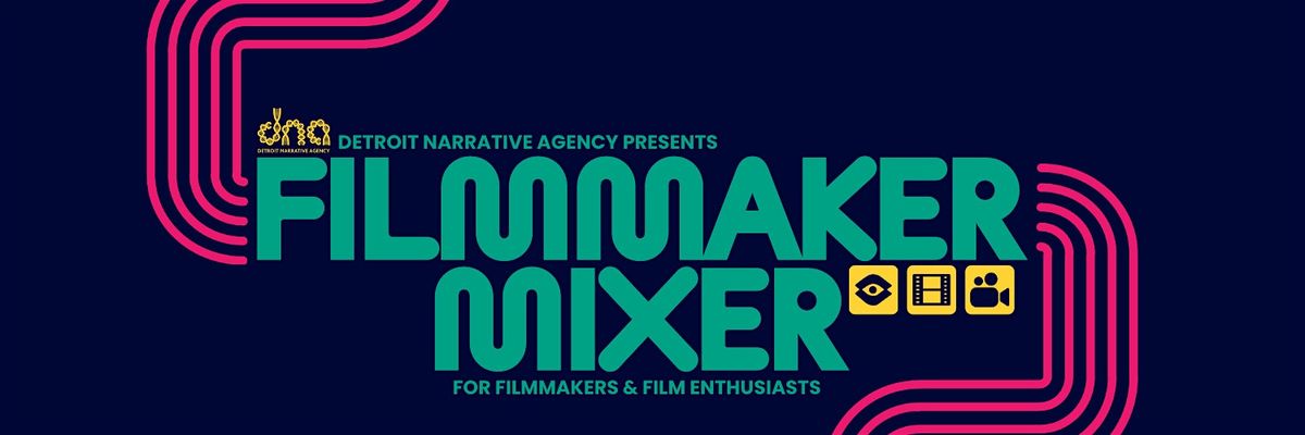 DNA Presents: Detroit Filmmaker Mixer 2024