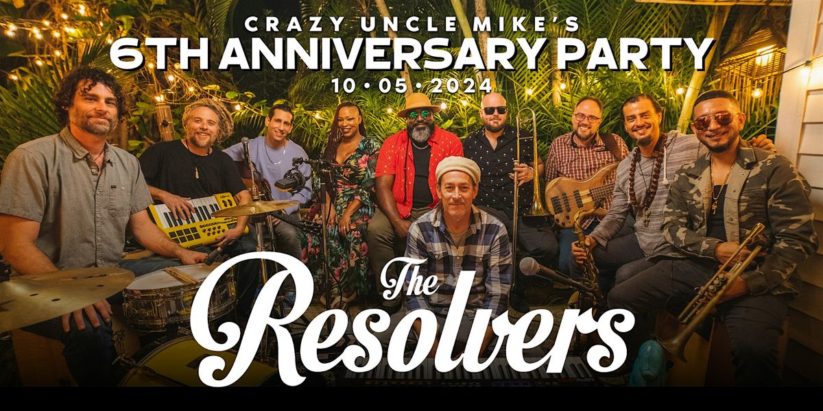 Crazy Uncle Mike's 6th Anniversary Party: The Resolvers