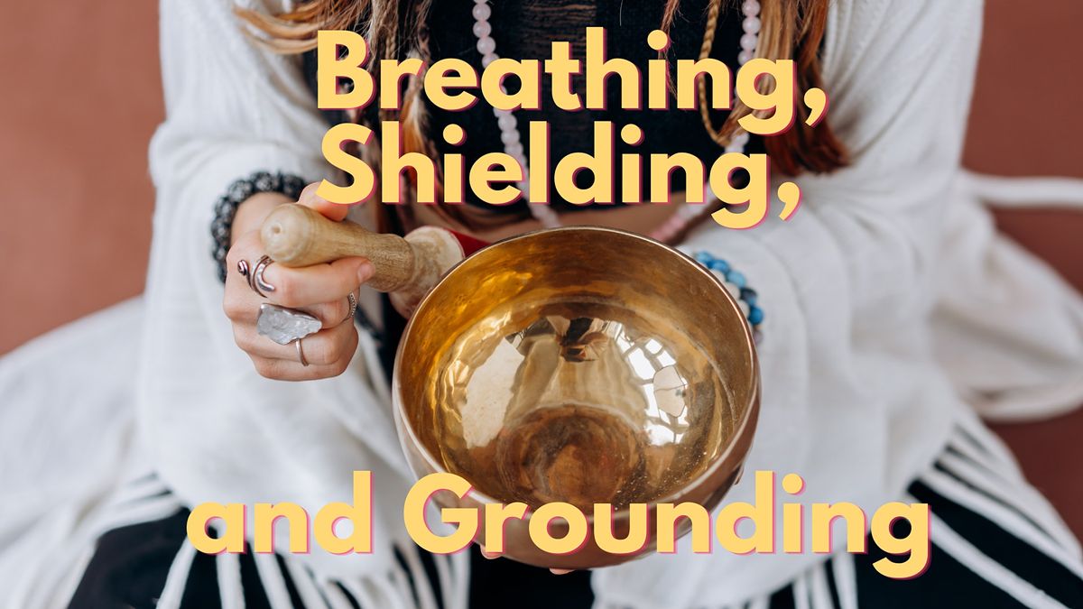 Breathing, Shielding, And Grounding, Reiki Academy, Phoenix, 3 ...