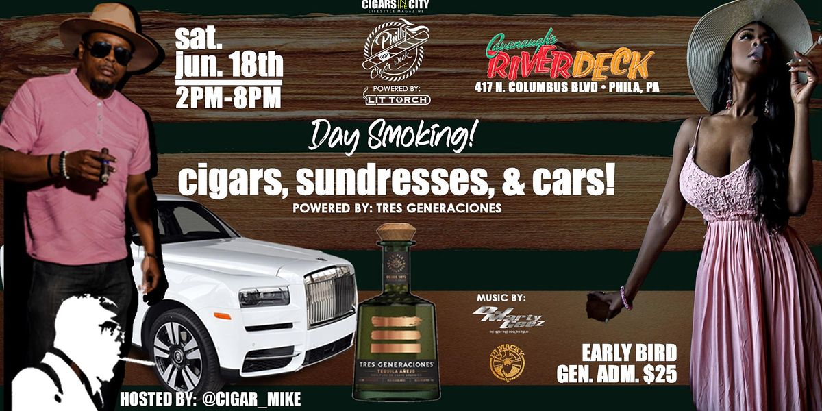 Philly Cigar Week Presents Cigars, Sundresses & Cars! Hosted by Cigar Mike!