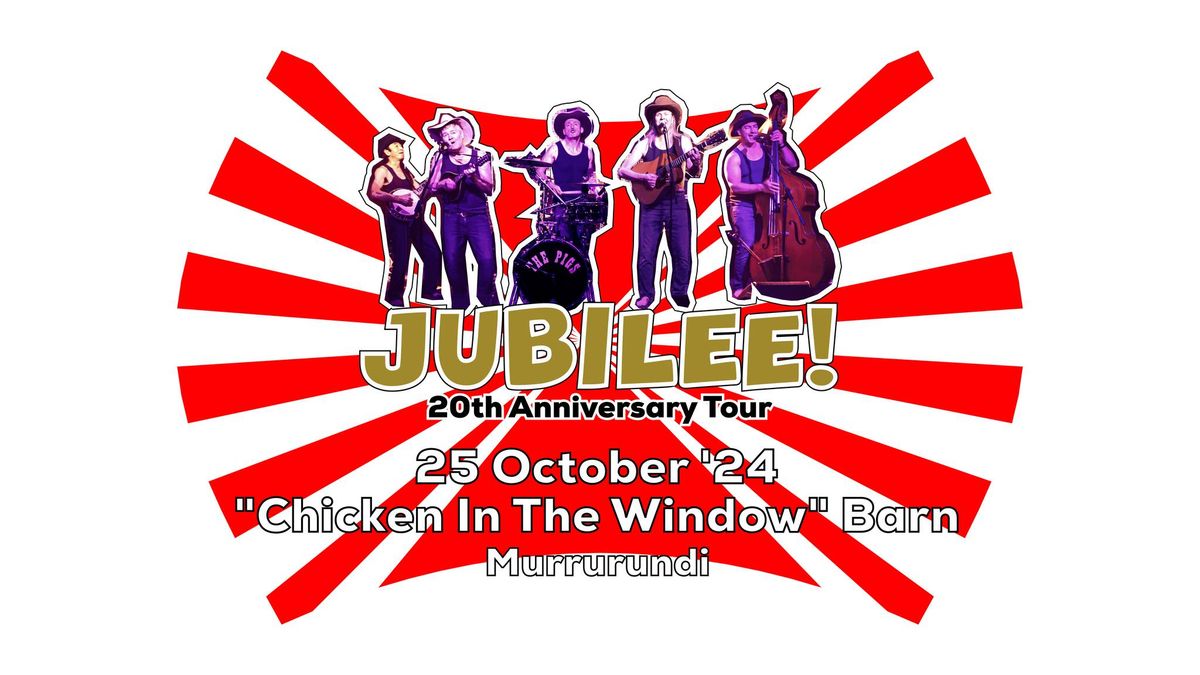 The Barn, Murrurundi - The Pigs Jubilee! 20th Anniversary Tour