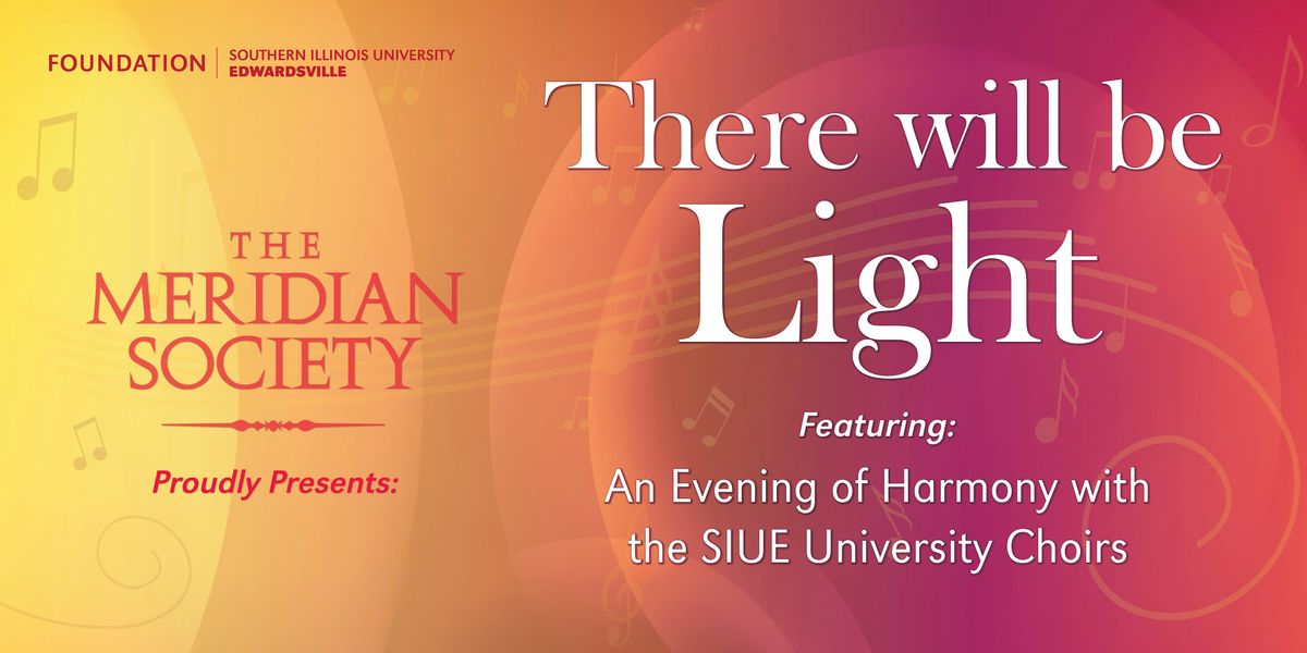 SIUE Meridian Society presents There Will Be Light