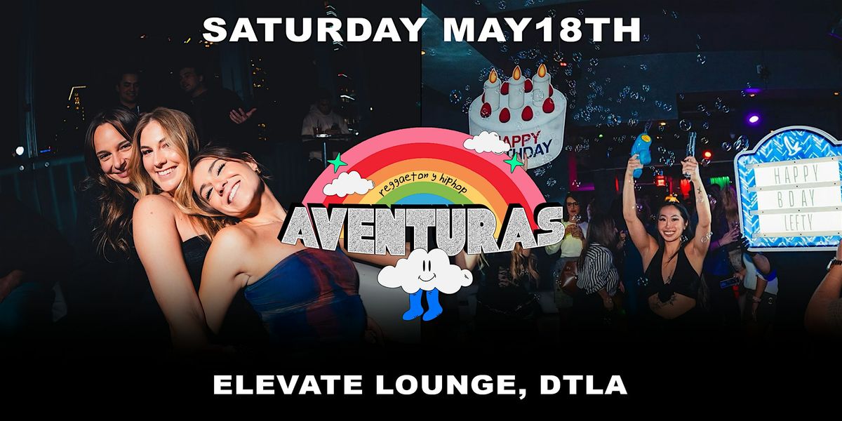 Aventuras Reggaeton, Latin, y Hip-Hop @ Elevate Lounge DTLA