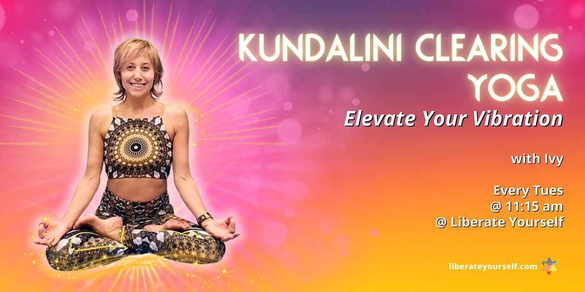Kundalini Clearing Yoga: Elevate Your Vibration with Ivy